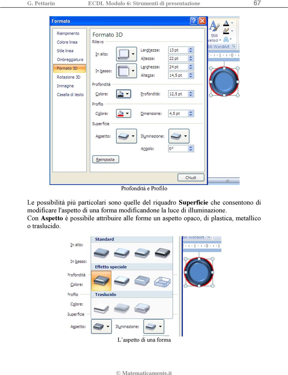 modificare l'aspetto di una forma modificandone la luce di illuminazione.