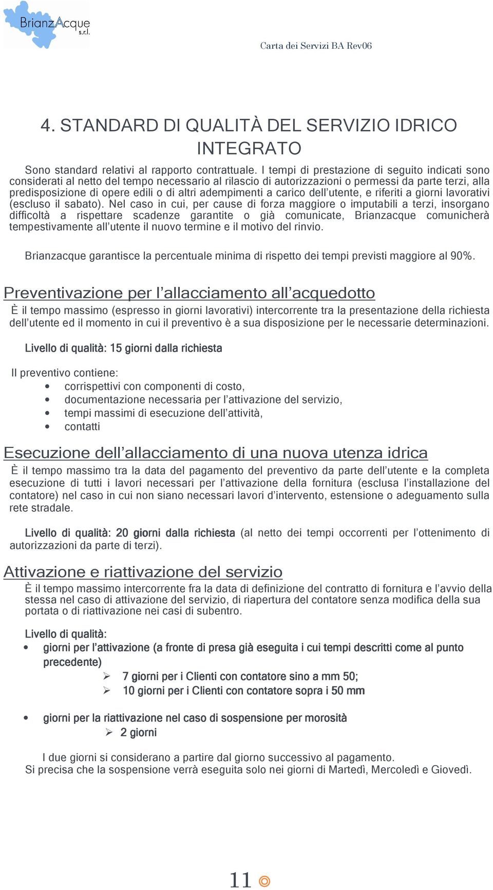 adempimenti a carico dell utente, e riferiti a giorni lavorativi (escluso il sabato).