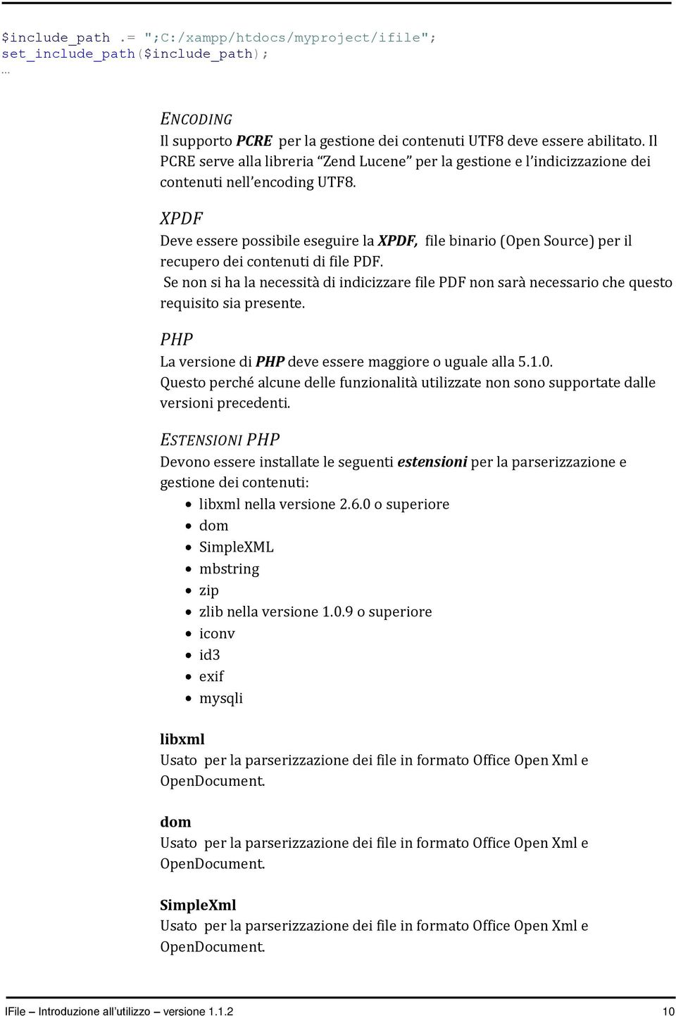 XPDF Deve essere possibile eseguire la XPDF, file binario (Open Source) per il recupero dei contenuti di file PDF.