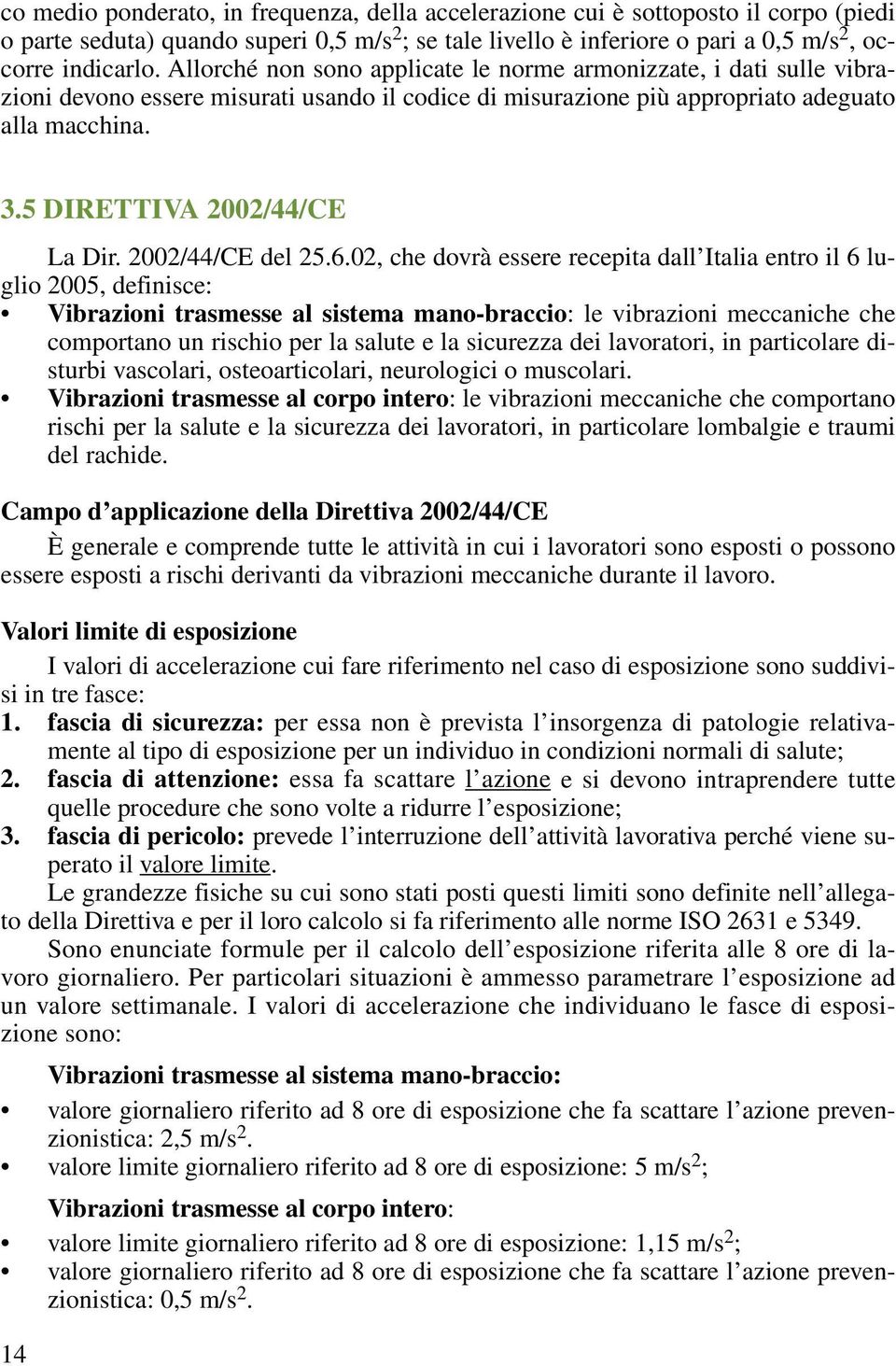 5 DIRETTIVA 2002/44/CE La Dir. 2002/44/CE del 25.6.