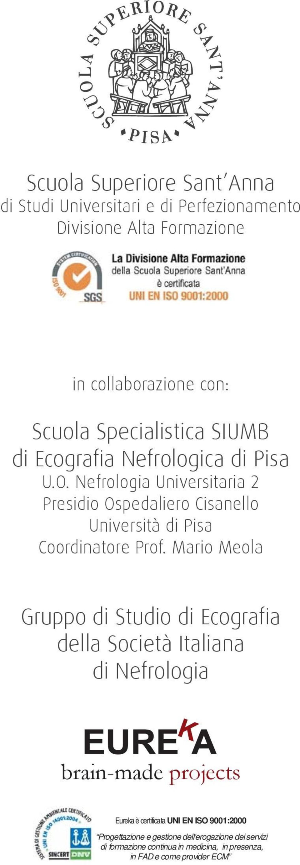 Nefrologia Universitaria 2 Presidio Ospedaliero Cisanello Università di Pisa Coordinatore Prof.