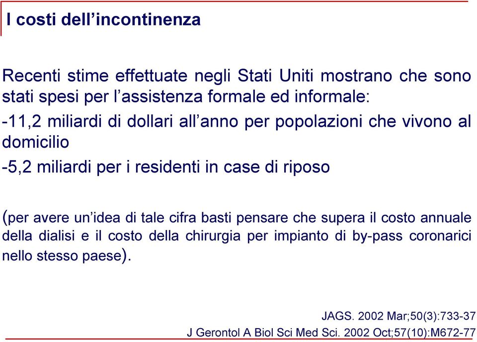 riposo (per avere un idea di tale cifra basti pensare che supera il costo annuale della dialisi e il costo della chirurgia per