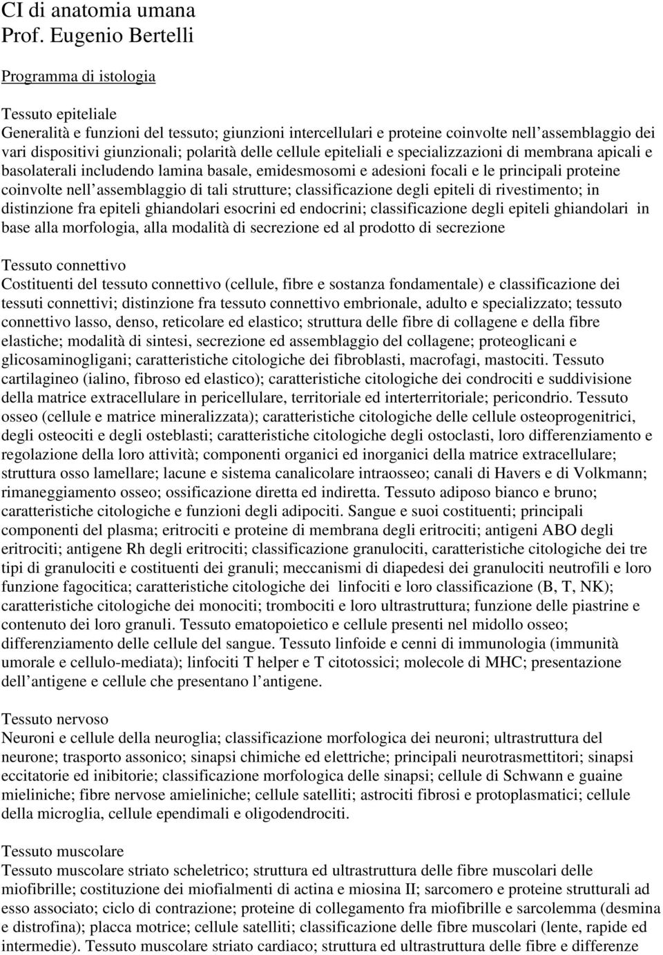 polarità delle cellule epiteliali e specializzazioni di membrana apicali e basolaterali includendo lamina basale, emidesmosomi e adesioni focali e le principali proteine coinvolte nell assemblaggio