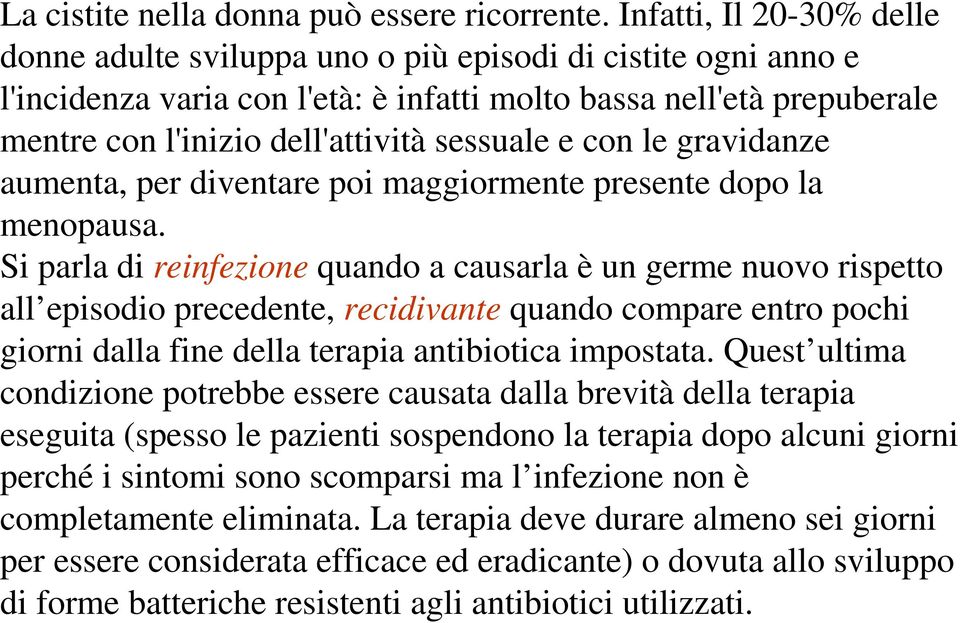 sessuale e con le gravidanze aumenta, per diventare poi maggiormente presente dopo la menopausa.