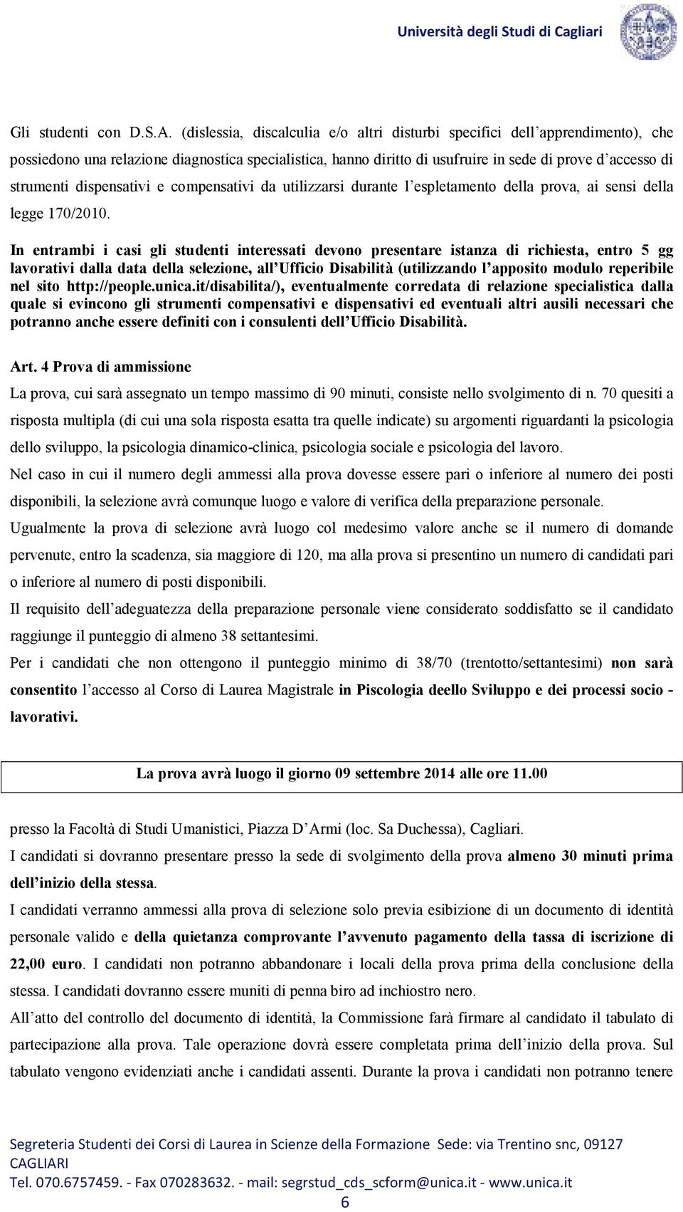 dispensativi e compensativi da utilizzarsi durante l espletamento della prova, ai sensi della legge 170/2010.