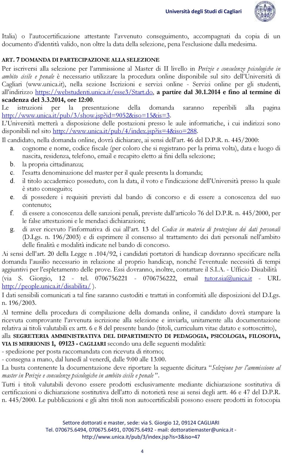 utilizzare la procedura online disponibile sul sito dell Università di Cagliari (www.unica.