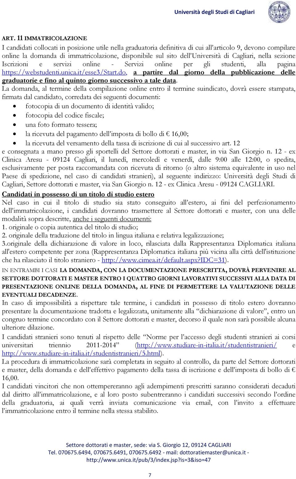 do, a partire dal giorno della pubblicazione delle graduatorie e fino al quinto giorno successivo a tale data.