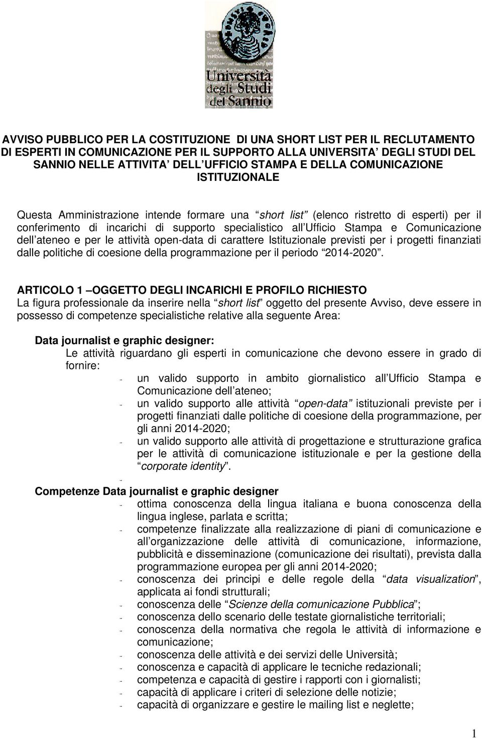 Comunicazione dell ateneo e per le attività open-data di carattere Istituzionale previsti per i progetti finanziati dalle politiche di coesione della programmazione per il periodo 2014-2020.