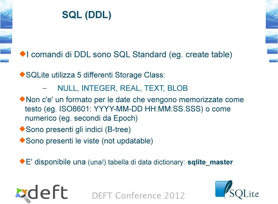 formato per le date che vengono memorizzate come testo (eg. ISO8601: YYYY-MM-DD HH:MM:SS.