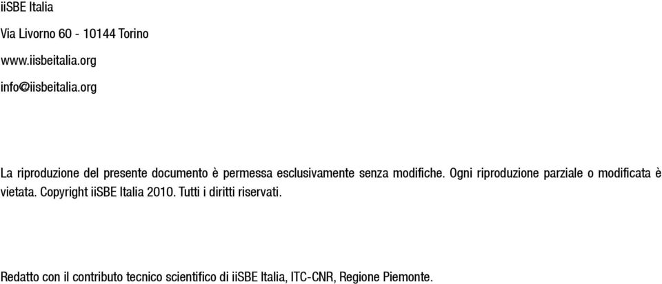 Ogni riproduzione parziale o modificata è vietata. Copyright iisbe Italia 2010.