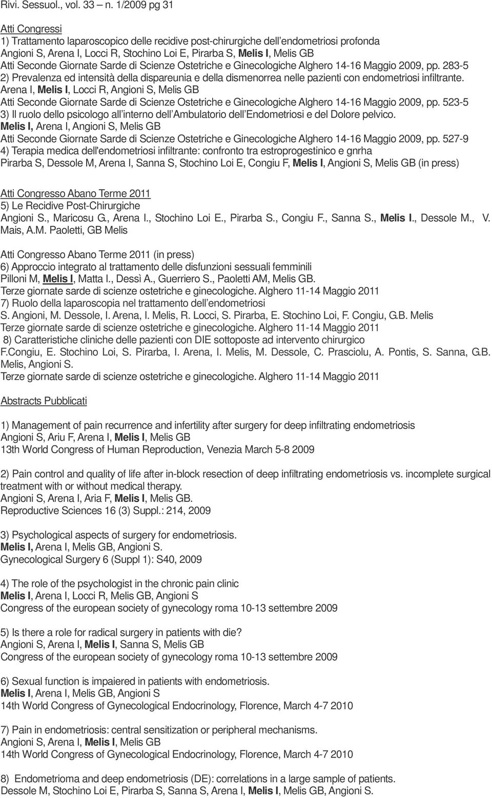Seconde Giornate Sarde di Scienze Ostetriche e Ginecologiche Alghero 14-16 Maggio 2009, pp.