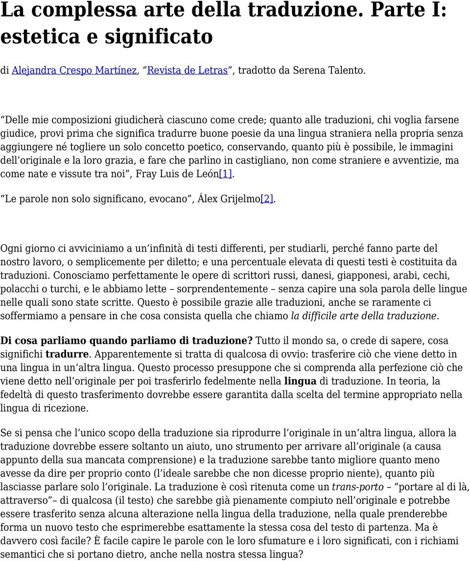 aggiungere né togliere un solo concetto poetico, conservando, quanto più è possibile, le immagini dell originale e la loro grazia, e fare che parlino in castigliano, non come straniere e avventizie,