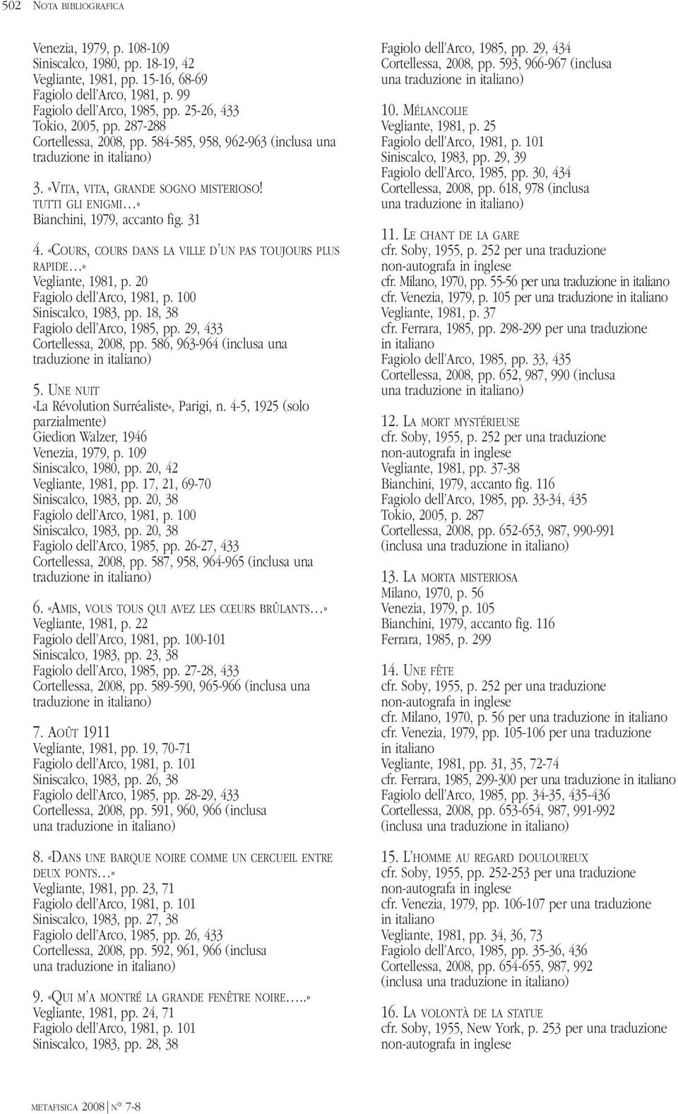 «COURS, COURS DANS LA VILLE D UN PAS TOUJOURS PLUS RAPIDE» Vegliante, 1981, p. 20 Fagiolo dell Arco, 1981, p. 100 Siniscalco, 1983, pp. 18, 38 Fagiolo dell Arco, 1985, pp.