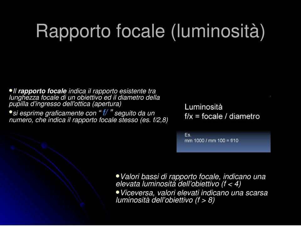 da un numero, che indica il rapporto focale stesso (es.