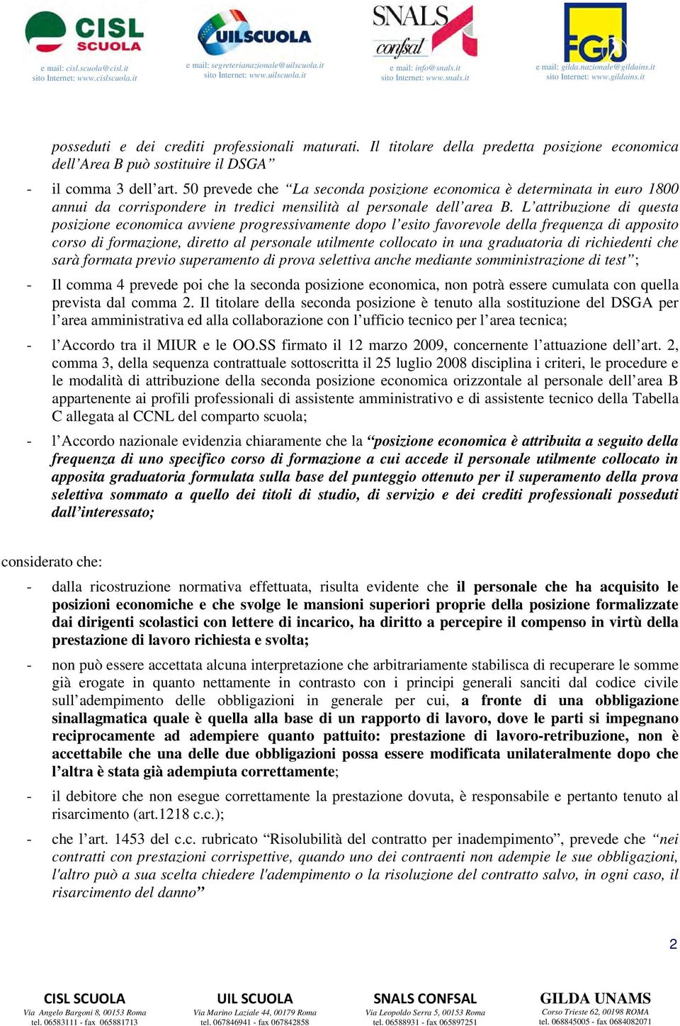 L attribuzione di questa posizione economica avviene progressivamente dopo l esito favorevole della frequenza di apposito corso di formazione, diretto al personale utilmente collocato in una