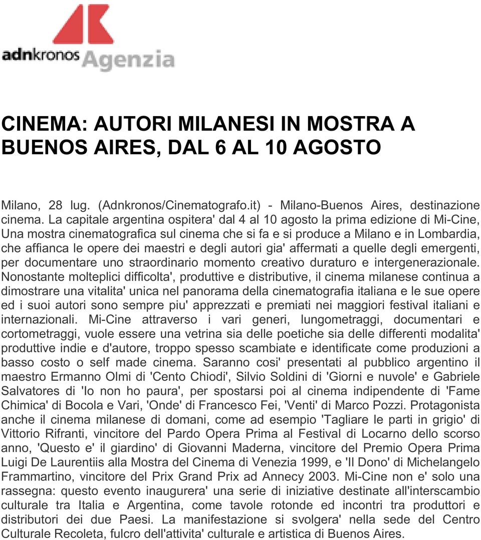 trgnrazional Nonostant moltplici fficolta' produttiv stributiv il cma milans contua a mostrar una vitalita' unica nl panorama dlla cmatografia italiana l su opr d i suoi autori sono smpr piu'