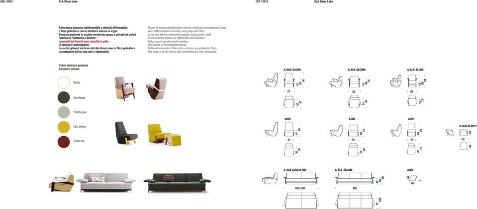 I cuscini optional sui braccioli dei divani sono in fibra poliestere. La collezione Silver lake non è sfoderabile.