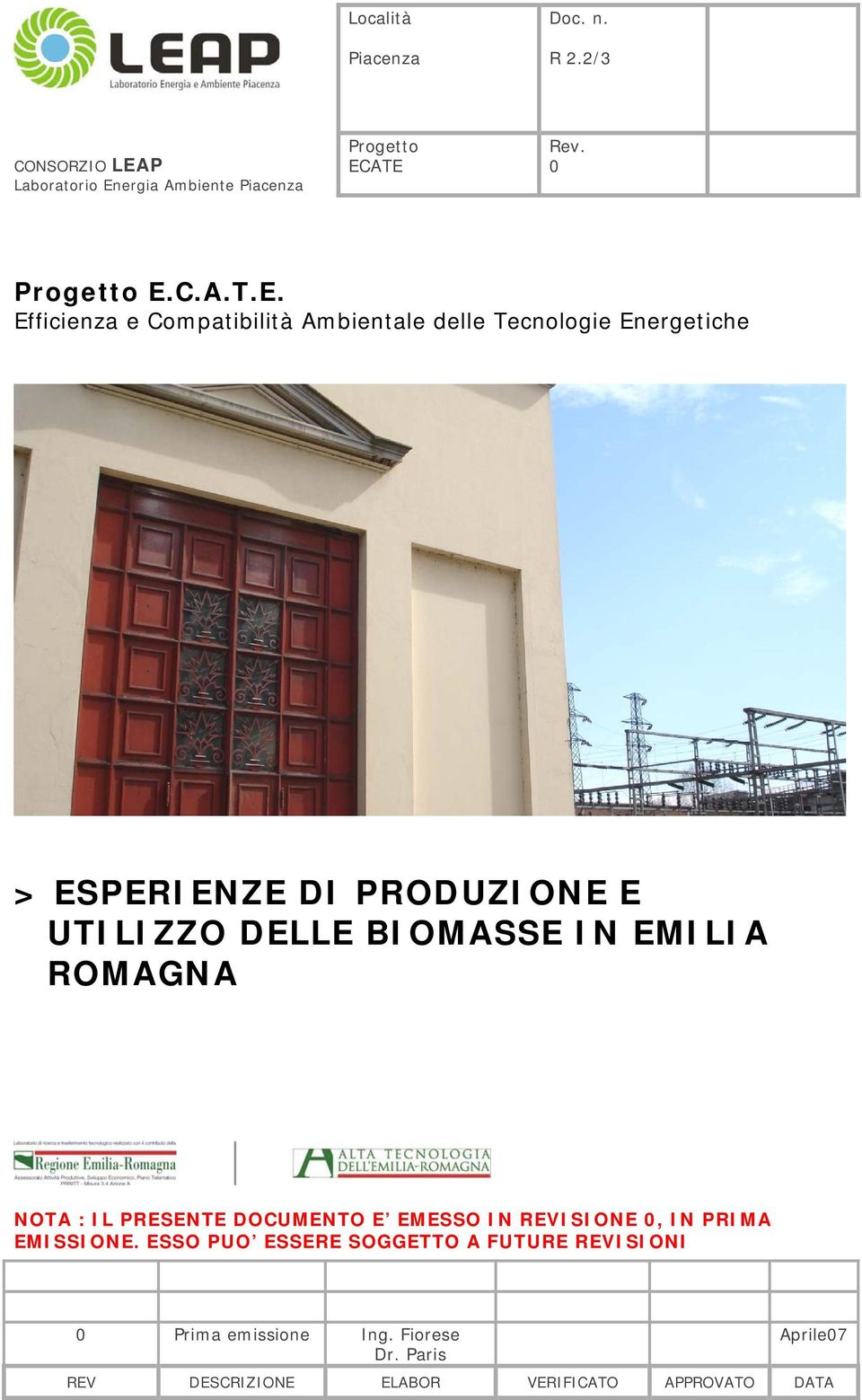 Efficienza e Compatibilità Ambientale delle Tecnologie Energetiche > ESPERIENZE DI PRODUZIONE E UTILIZZO DELLE BIOMASSE