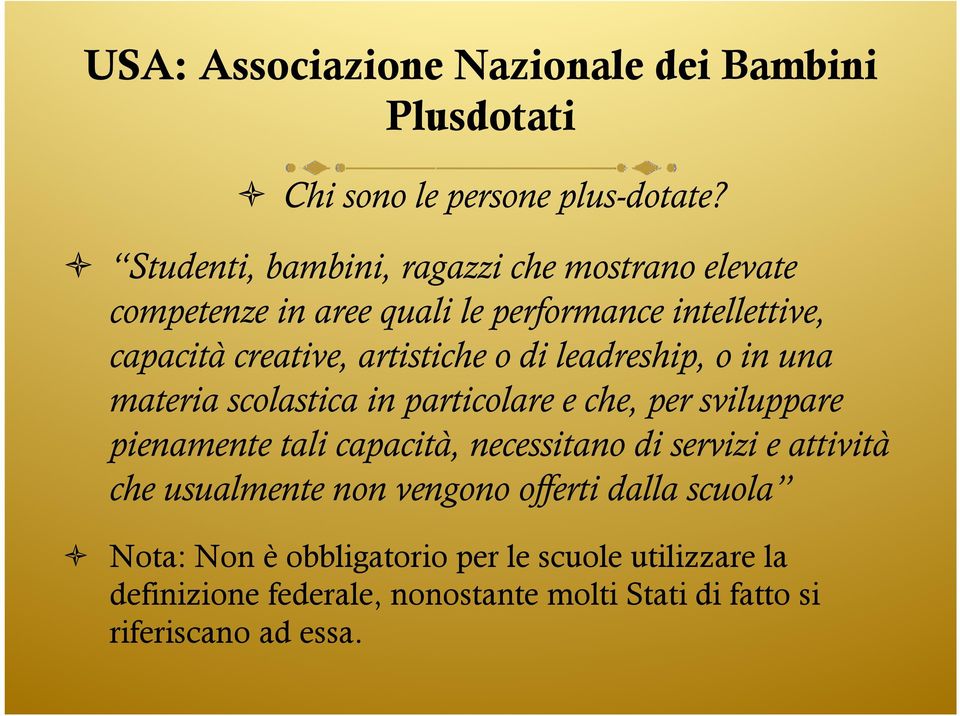 di leadreship, o in una materia scolastica in particolare e che, per sviluppare pienamente tali capacità, necessitano di servizi e