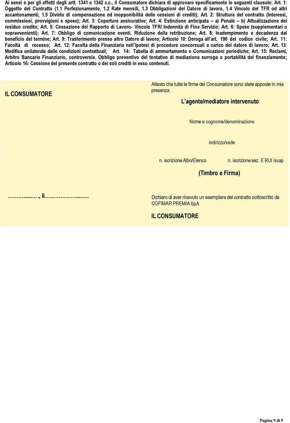 2: Struttura del contratto (Interessi, commissioni, provvigioni e spese); Art. 3: Coperture assicurative; Art. 4: Estinzione anticipata a) Penale b) Attualizzazione del residuo credito; Art.