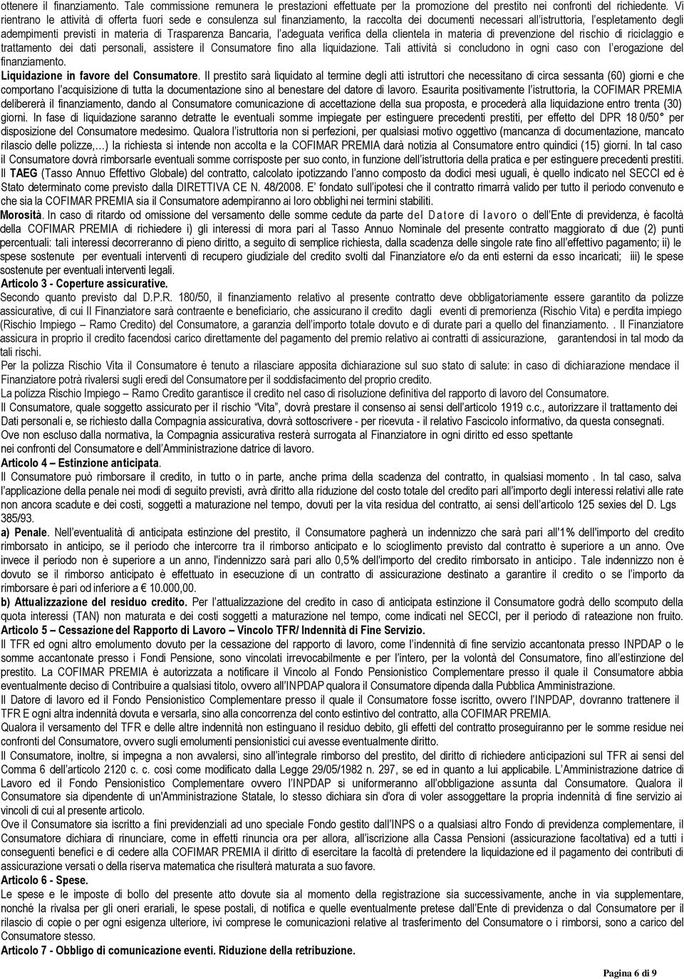 Bancaria, l adeguata verifica della clientela in materia di prevenzione del rischio di riciclaggio e trattamento dei dati personali, assistere il Consumatore fino alla liquidazione.