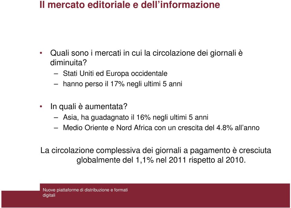 Asia, ha guadagnato il 16% negli ultimi 5 anni Medio Oriente e Nord Africa con un crescita del 4.