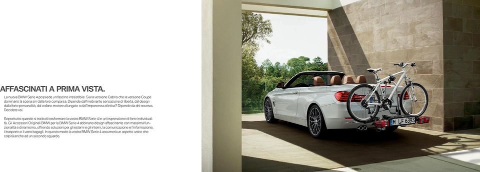 Soprattutto quando si tratta di trasformare la vostra BMW Serie in un espressione di forte individualità.