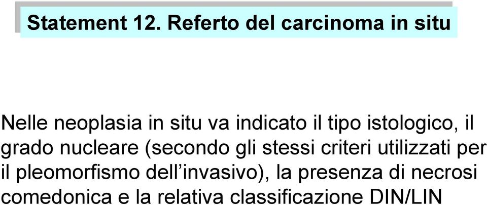 istologico, il grado nucleare (secondo gli stessi criteri utilizzati per il