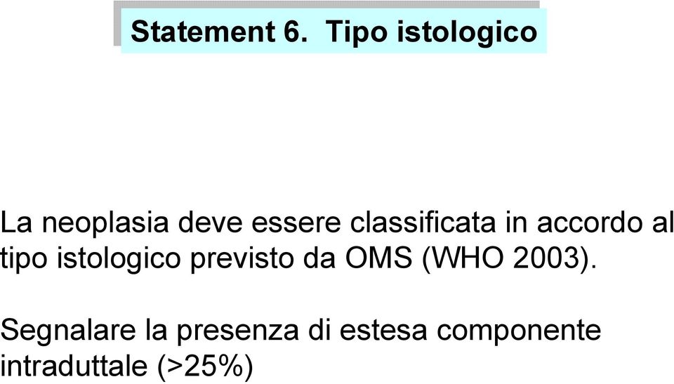 in accordo al tipo istologico previsto da OMS (WHO