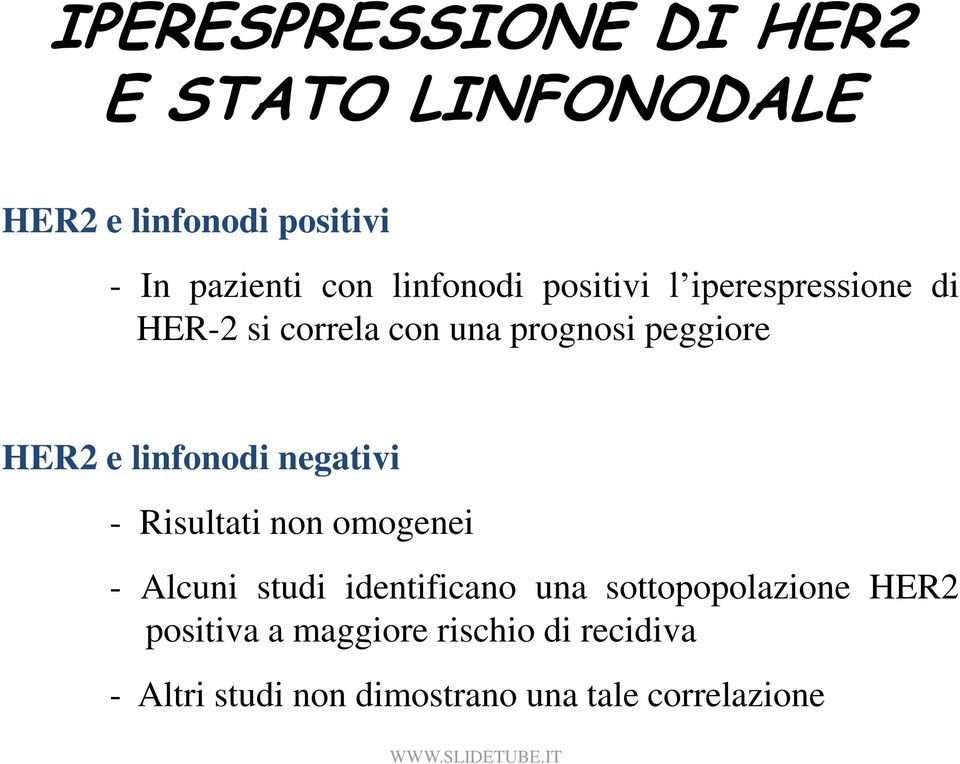 linfonodi negativi - Risultati non omogenei - Alcuni studi identificano una