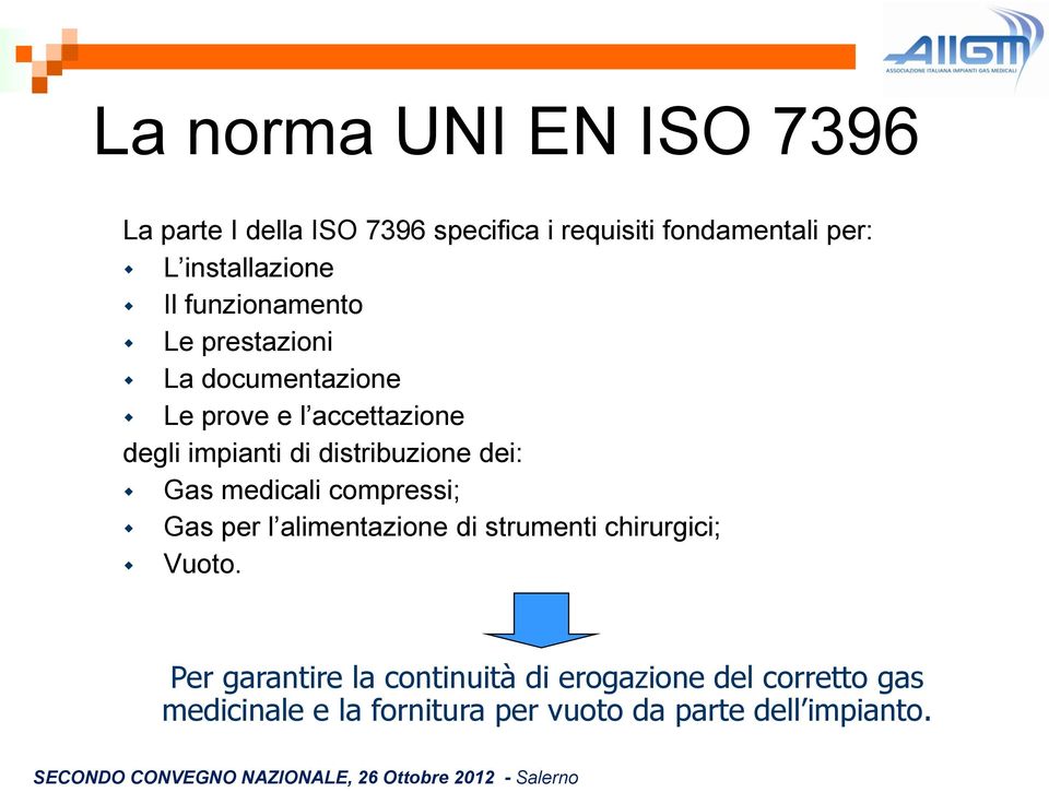 di distribuzione dei: Gas medicali compressi; Gas per l alimentazione di strumenti chirurgici; Vuoto.