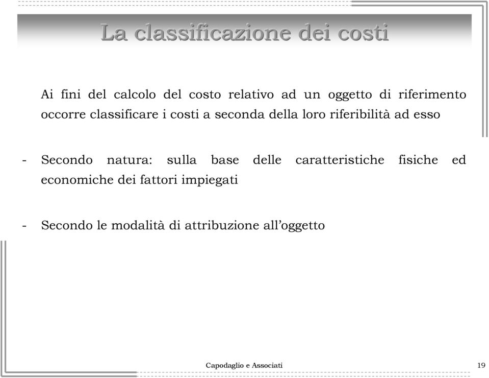 Secondo natura: sulla base delle caratteristiche fisiche ed economiche dei fattori