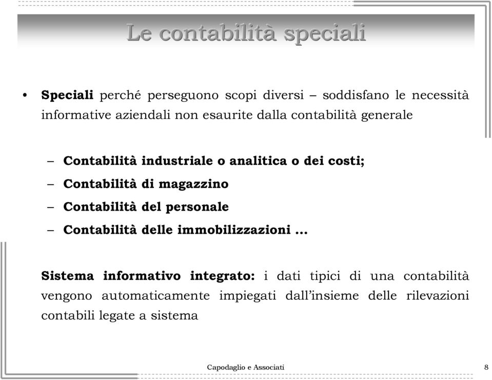 Contabilità del personale Contabilità delle immobilizzazioni Sistema informativo integrato: i dati tipici di una