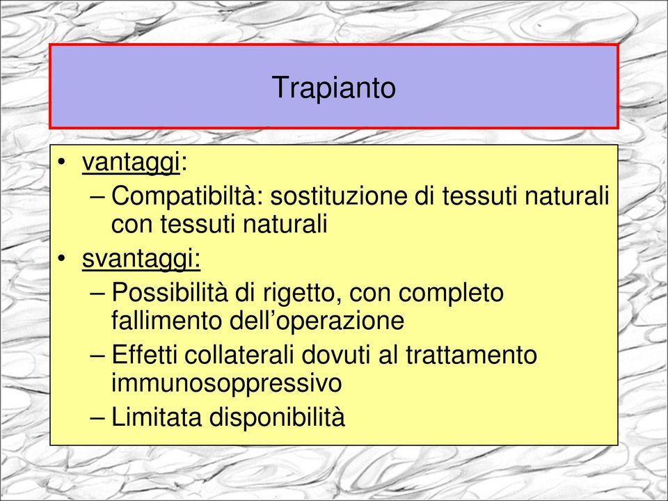 rigetto, con completo fallimento dell operazione Effetti