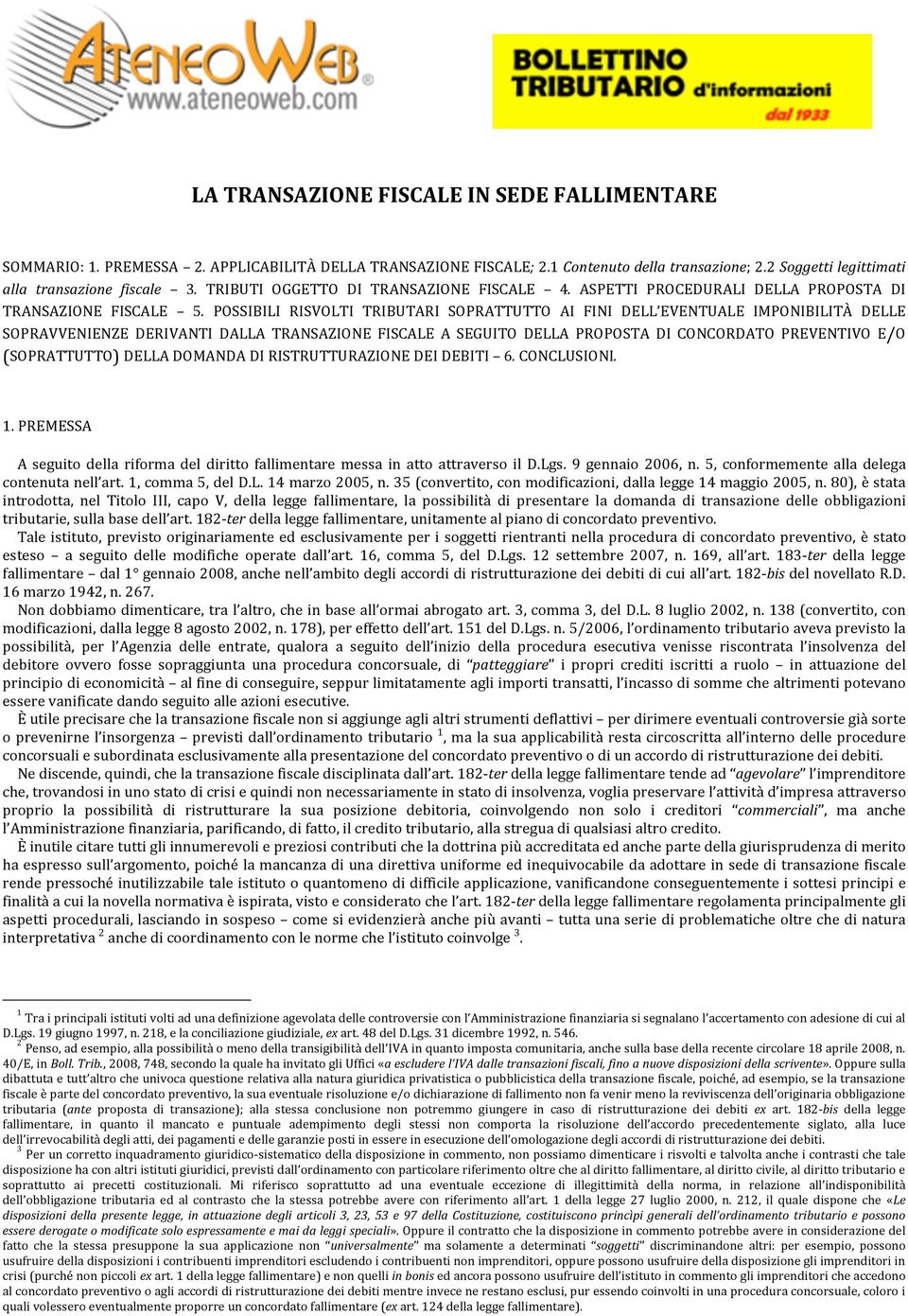 POSSIBILI RISVOLTI TRIBUTARI SOPRATTUTTO AI FINI DELL EVENTUALE IMPONIBILITÀ DELLE SOPRAVVENIENZE DERIVANTI DALLA TRANSAZIONE FISCALE A SEGUITO DELLA PROPOSTA DI CONCORDATO PREVENTIVO E/O