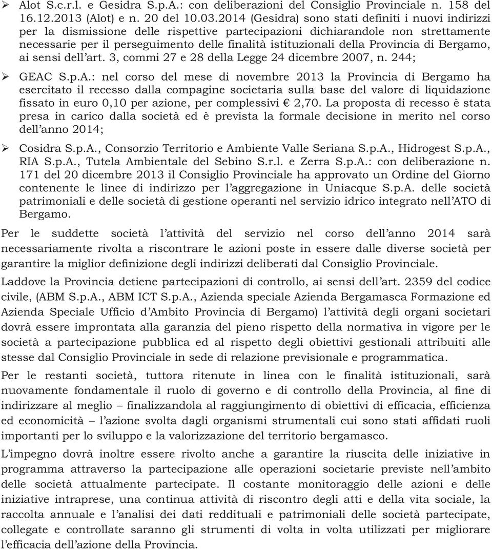 della Provincia di Bergamo, ai sensi dell art. 3, commi 27 e 28 della Legge 24 dicembre 2007, n. 244; GEAC