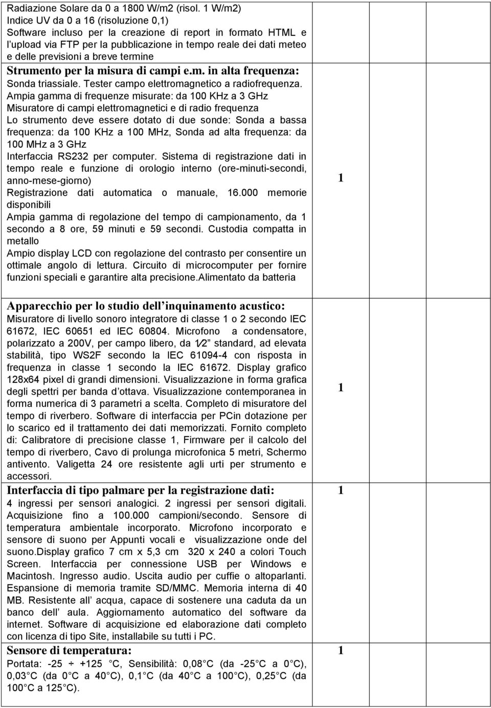 termine Strumento per la misura di campi e.m. in alta frequenza: Sonda triassiale. Tester campo elettromagnetico a radiofrequenza.