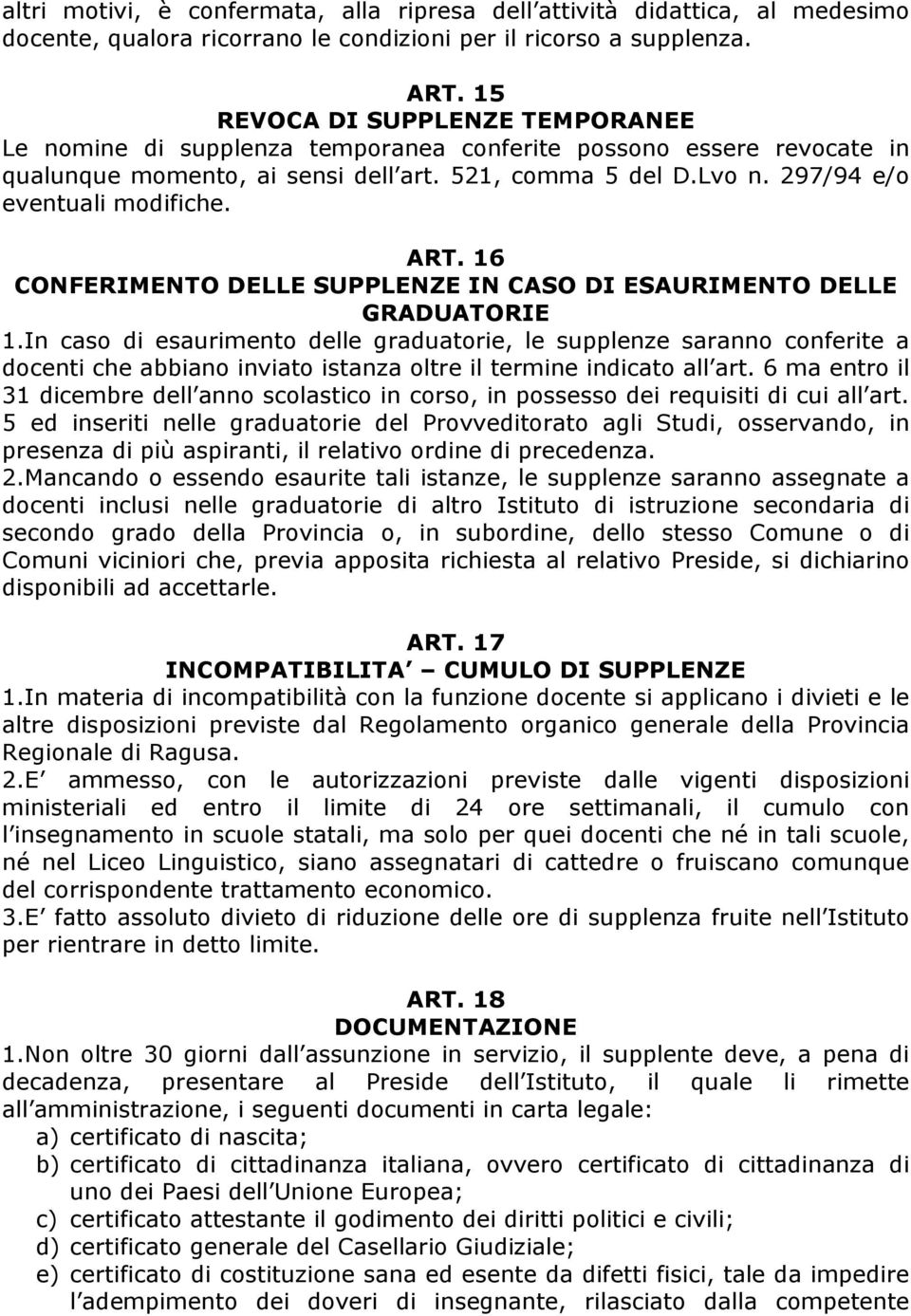 ART. 16 CONFERIMENTO DELLE SUPPLENZE IN CASO DI ESAURIMENTO DELLE GRADUATORIE 1.