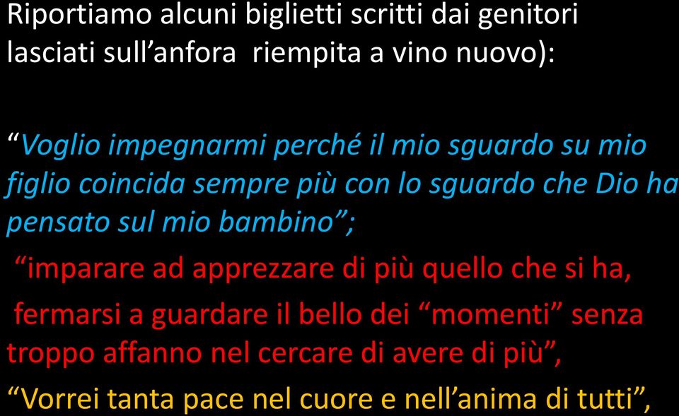 sul mio bambino ; imparare ad apprezzare di più quello che si ha, fermarsi a guardare il bello dei