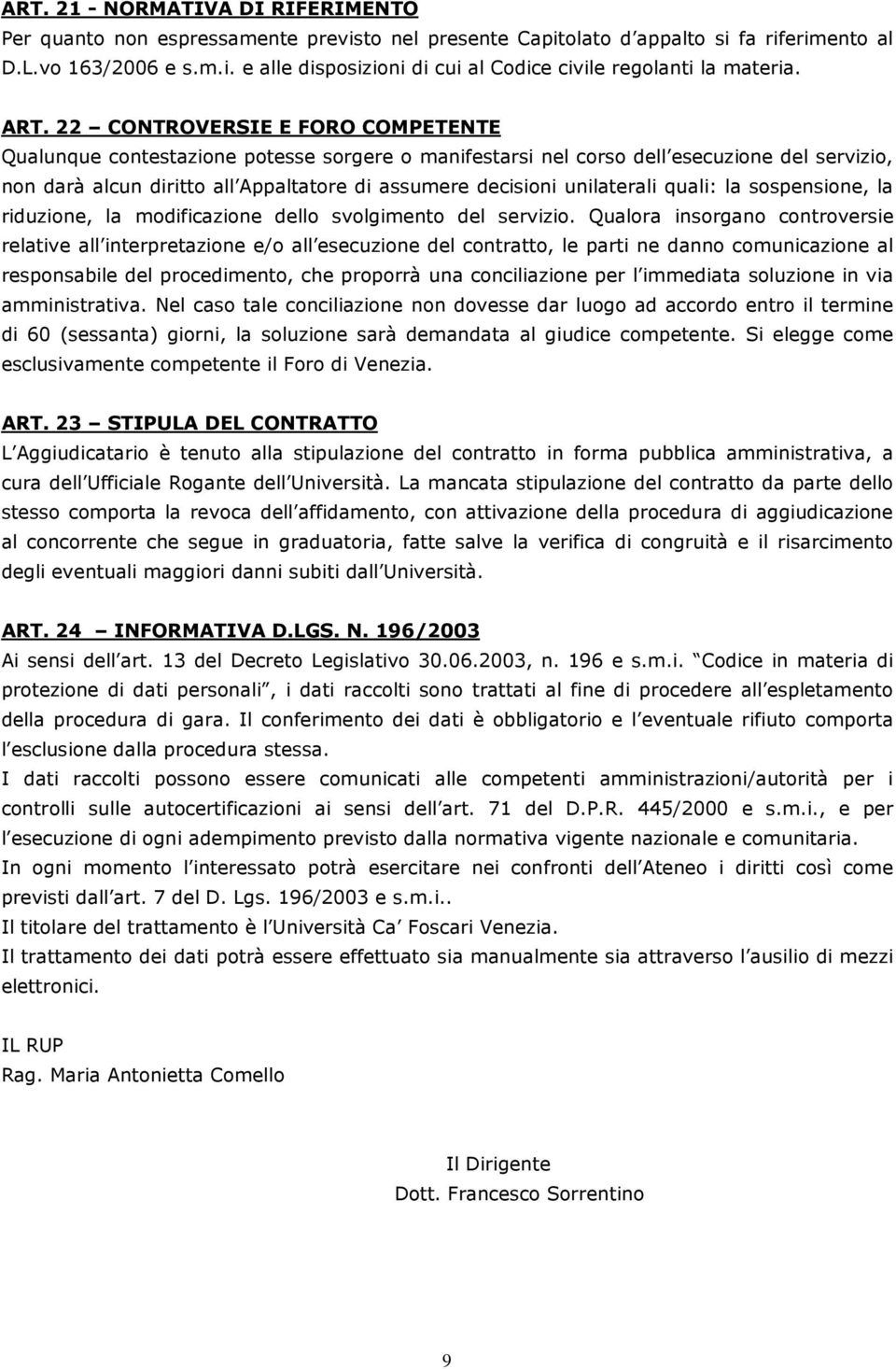 unilaterali quali: la sospensione, la riduzione, la modificazione dello svolgimento del servizio.