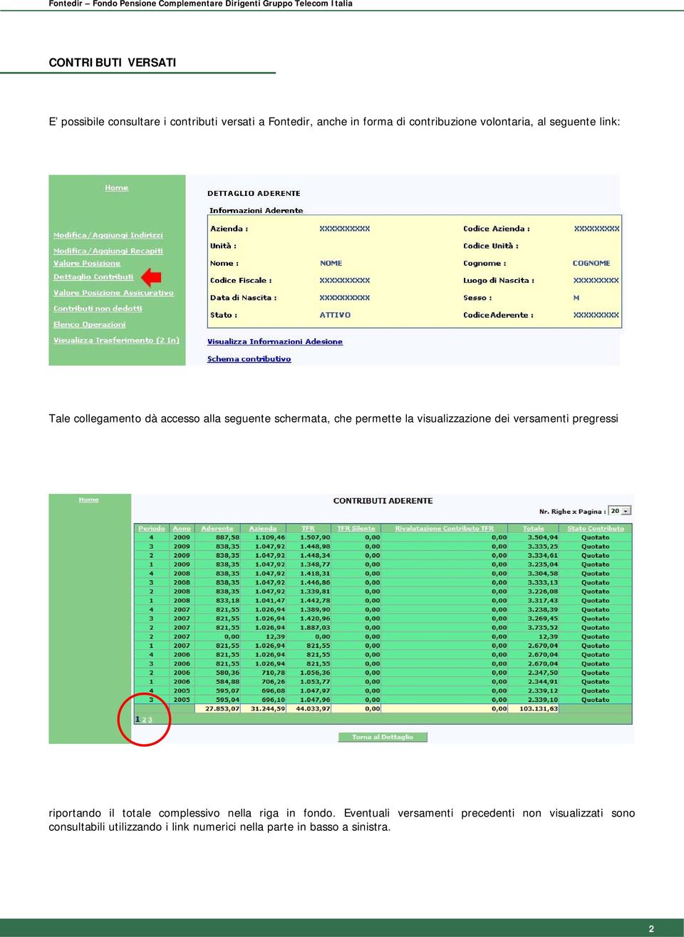 visualizzazione dei versamenti pregressi riportando il totale complessivo nella riga in fondo.