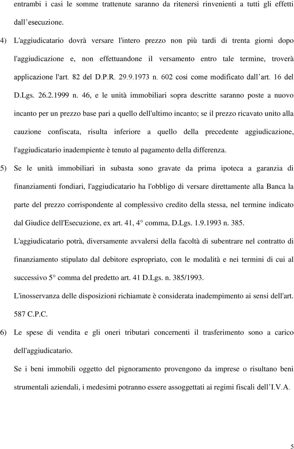 29.9.1973 n. 602 così come modificato dall art. 16 del D.Lgs. 26.2.1999 n.