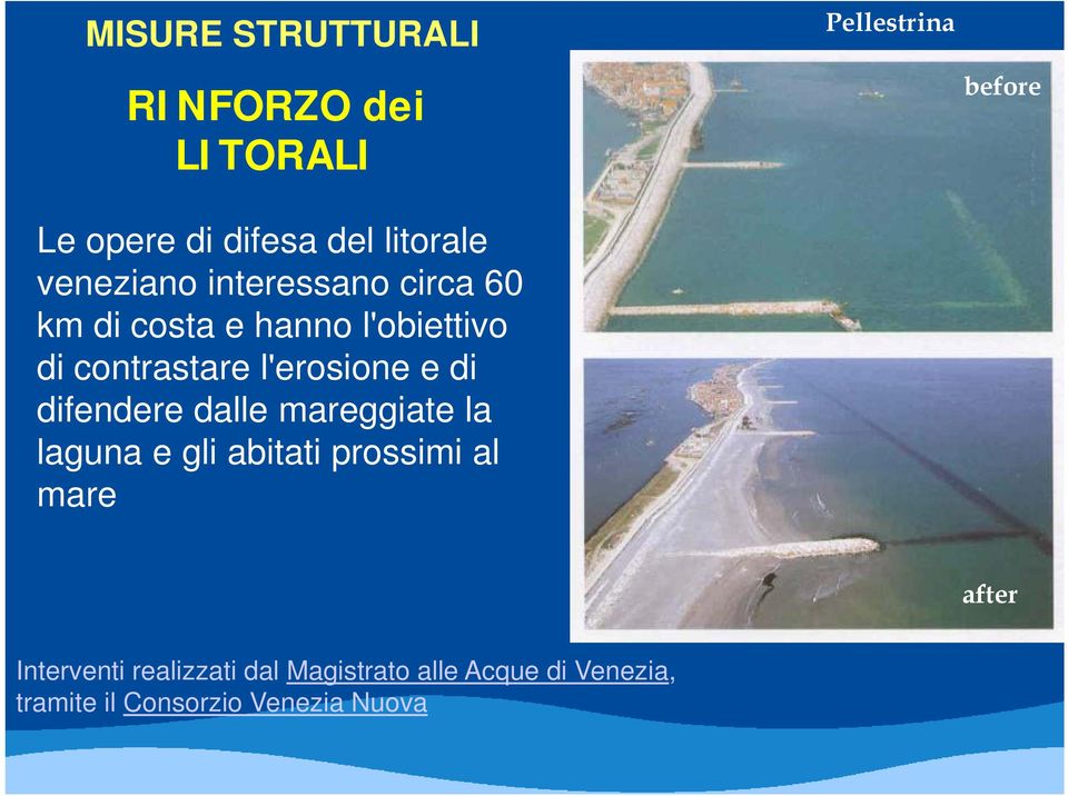 l'erosione e di difendere d dalle mareggiate la laguna e gli abitati prossimi al mare