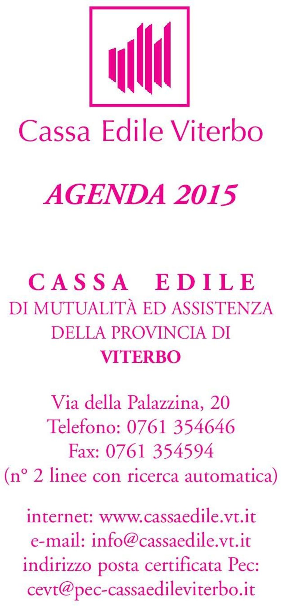 0761 354594 (n 2 linee con ricerca automatica) internet: www.cassaedile.vt.