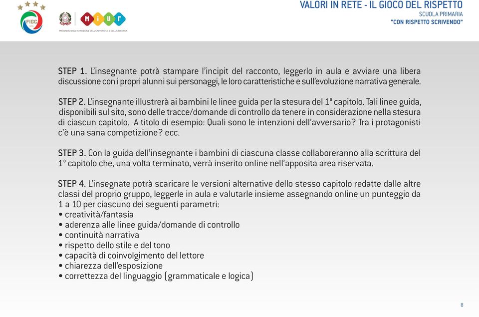 STEP 2. L insegnante illustrerà ai bambini le linee guida per la stesura del 1 capitolo.