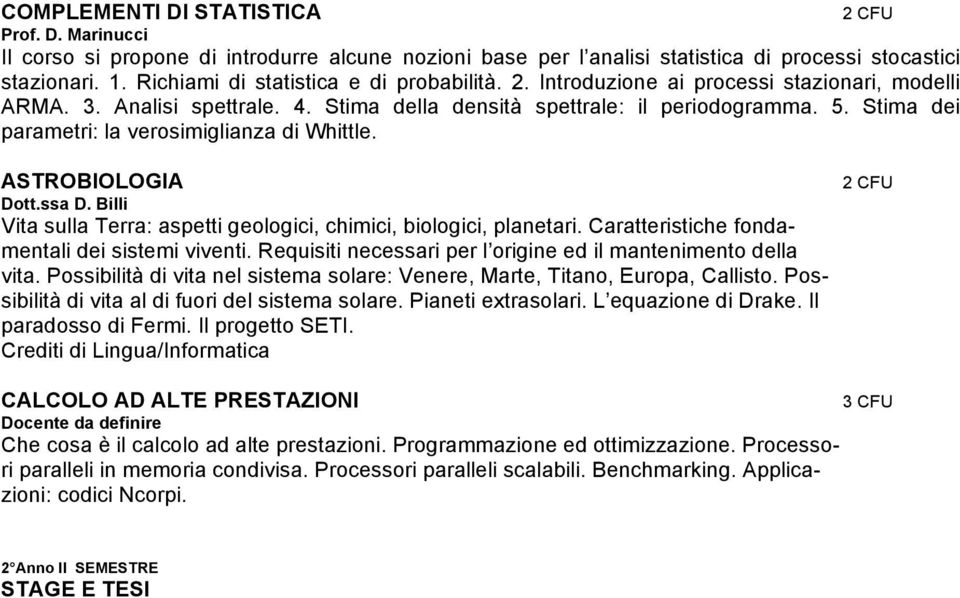 Stima dei parametri: la verosimiglianza di Whittle. ASTROBIOLOGIA Dott.ssa D. Billi Vita sulla Terra: aspetti geologici, chimici, biologici, planetari.