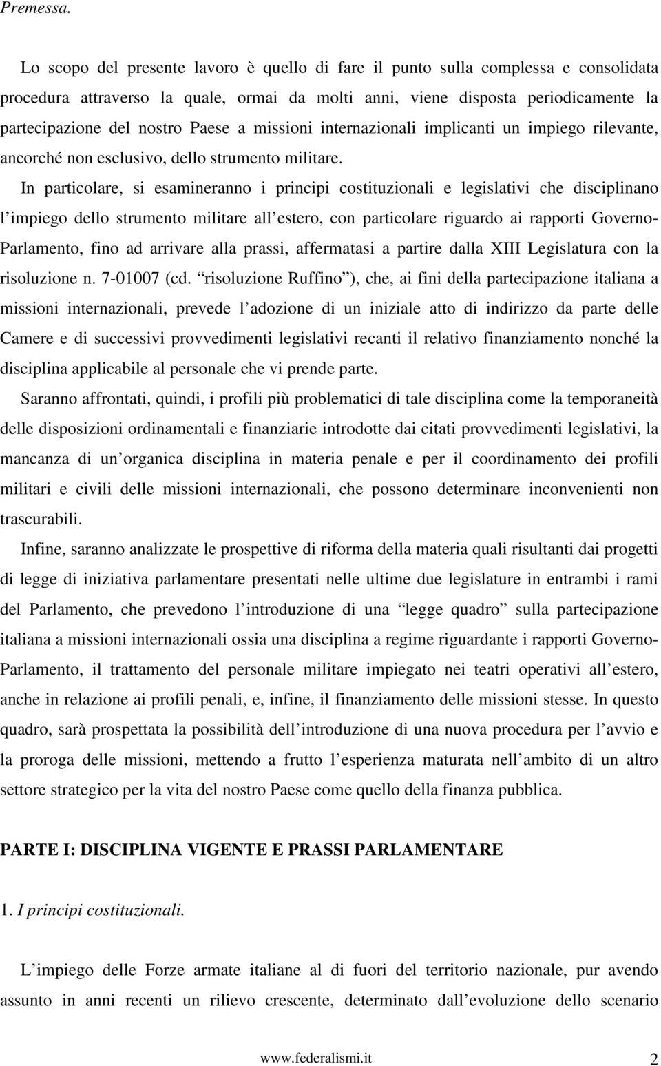 Paese a missioni internazionali implicanti un impiego rilevante, ancorché non esclusivo, dello strumento militare.