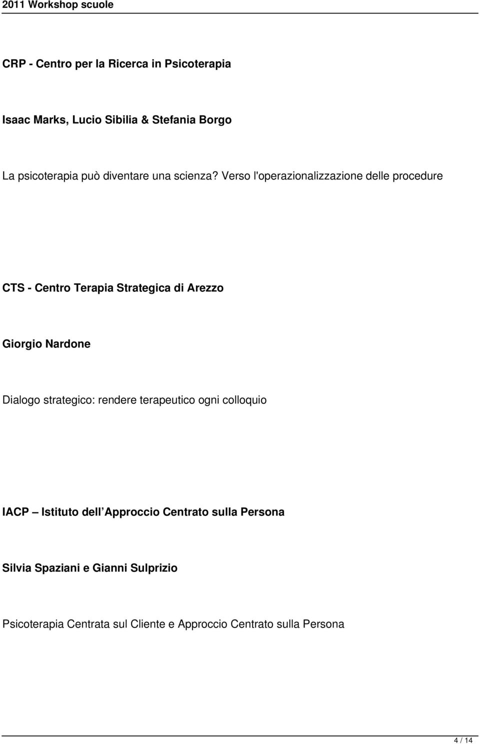 Verso l'operazionalizzazione delle procedure CTS - Centro Terapia Strategica di Arezzo Giorgio Nardone Dialogo