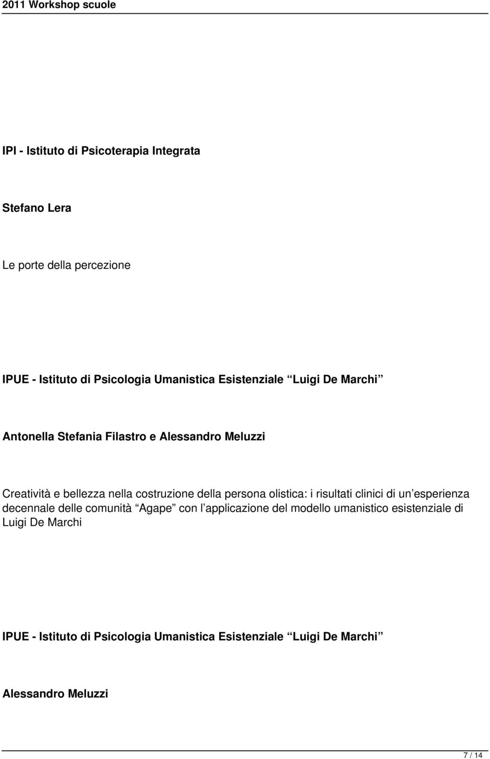 persona olistica: i risultati clinici di un esperienza decennale delle comunità Agape con l applicazione del modello