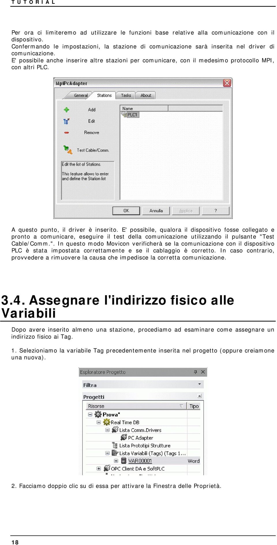 E' possibile anche inserire altre stazioni per comunicare, con il medesimo protocollo MPI, con altri PLC. A questo punto, il driver è inserito.